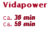 Text Box: Vidapower

ca. 30 min 
ca. 50 min 
