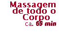 Text Box: Massagem de todo o Corpo   
ca. 60 min
