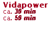 Text Box: Vidapower
ca. 30 min 
ca. 50 min 
